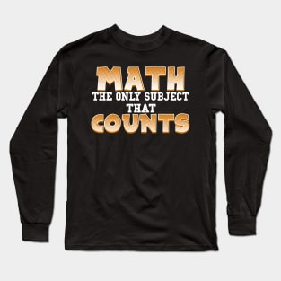 Math the only subject that counts Long Sleeve T-Shirt